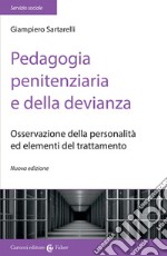 Pedagogia penitenziaria e della devianza. Osservazione della personalità ed elementi del trattamento. Nuova ediz. libro