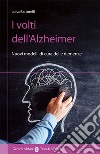 I volti dell'Alzheimer. Nuovi modelli di cura delle demenze libro