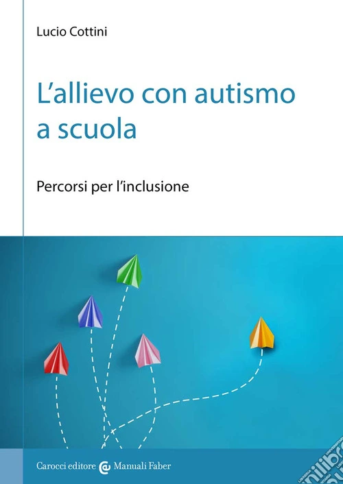 L'allievo con autismo a scuola. Percorsi per l'inclusione