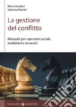 La gestione del conflitto. Manuale per operatori sociali, mediatori e avvocati libro