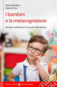 I bambini e la metacognizione. Metodi e attività per la scuola dell'infanzia