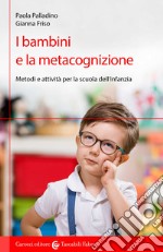 I bambini e la metacognizione. Metodi e attività per la scuola dell'infanzia libro