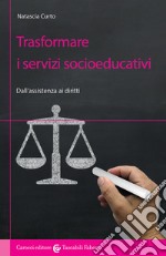 Trasformare i servizi socioeducativi. Dall'assistenza ai diritti