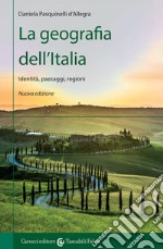 La geografia dell'Italia. Identità, paesaggi, regioni. Nuova ediz. libro