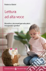 Lettura ad alta voce. Ricerche e strumenti per educatori, insegnanti e genitori libro