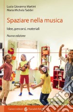 Spaziare nella musica. Idee, percorsi, materiali. Nuova ediz.