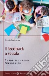 Il feedback a scuola. Strategie per promuovere l'apprendimento libro