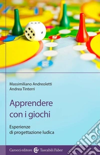 Apprendere con i giochi. Esperienze di progettazione ludica libro