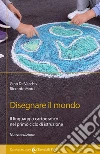 Disegnare il mondo. Il linguaggio cartografico nella scuola primaria libro di De Vecchis Gino Morri Riccardo