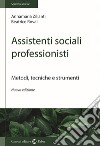 Assistenti sociali professionisti. Metodologia del lavoro sociale libro
