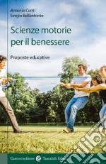 Scienze motorie per il benessere. Proposte educative libro