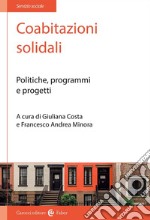 Coabitazioni solidali. Politiche, programmi e progetti libro