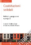 Coabitazioni solidali. Politiche, programmi e progetti libro