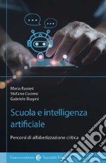 Scuola e Intelligenza Artificiale. Percorsi di alfabetizzazione critica libro