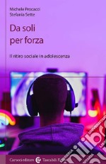 Da soli per forza. Il ritiro sociale in adolescenza