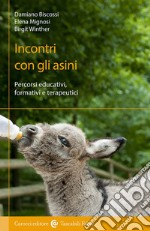 Incontri con gli asini. Percorsi educativi, formativi e terapeutici libro