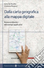 Dalla carta geografica alla mappa digitale. Percorsi didattici ed esempi applicativi