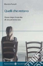 Quelli che restano. Vivere dopo il suicidio di una persona cara libro