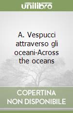 A. Vespucci attraverso gli oceani-Across the oceans libro