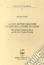 La casa editrice Belforte e l'arte della stampa in ladino-The Belforte Publishing House and the Art of Ladino Printing. Ediz. bilingue