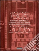 Salomone Belforte & C. 1805-2005 duecento anni di un editore. Salomone Belforte & C. 1805-2005 two hundred years of a publisher