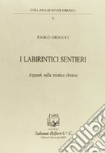 I labirintici sentieri. Appunti sulla mistica ebraica libro