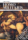 Homo militaris. Antropologia e semiotica della vita militare libro di Greco Lorenzo