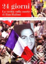 Ventiquattro giorni. La verità sulla morte di Ilan Halimi libro