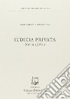 Iudicia privata. Storia e forme libro