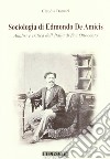 Sociologia di Edmondo de Amicis. Analisi e critica dell'Italia di fine Ottocento libro di Damari Claudia