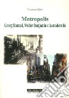 Metropolis. Georg Simmel, Walter Benjamin e la modernità libro