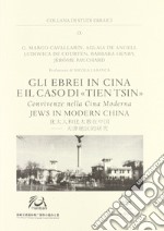 Gli ebrei in Cina e il caso di Tien Tsin. Convivenze nella Cina moderna libro