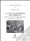 La vita quotidiana nel ghetto. Storia e società nella rappresentazione letteraria (sec. XIII-XX) libro