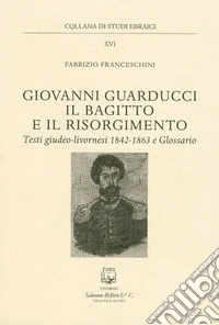 Giovanni Guarducci, il bagitto e il Risorgimento