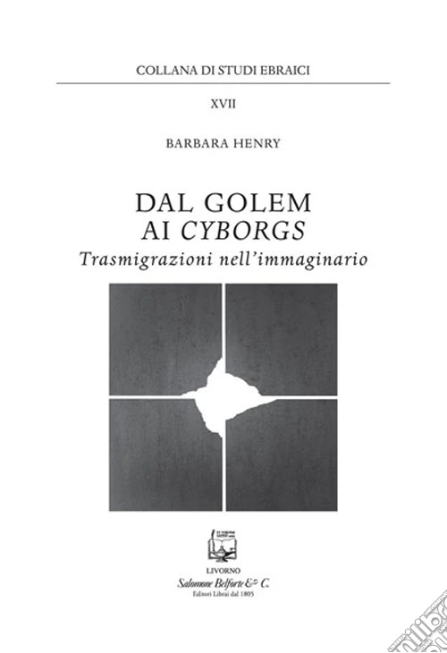 Dal golem ai cyborgs. Trasmigrazioni nell'immaginario