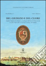 Del giudizio e del cuore. Gaspero Disperati da Altopascio console generale toscano di sua maestà il re delle Due Sicilie in Livorno libro