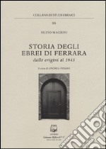 Storia degli ebrei di Ferrara. Dalle origini al 1943 libro