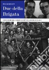 Due della Brigata. Heinz e Gughy dalla Germania nazista alla nascita di Israele libro di Rebhun Miriam