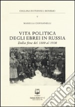 Vita politica degli ebrei in Russia. Dalla fine del 1800 al 1930 libro