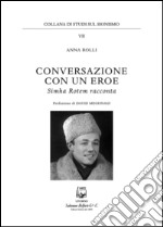 Conversazione con un eroe. Simha Rotem racconta