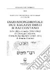 Diari risorgimentali: due ragazzi ebrei si raccontano. Libro delle cronache (1861-1862) di Giuseppe Luzzatto. Giornale ebdomadario (1863-1864) di Amalia Cantoni libro