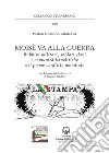 Moisè va alla guerra. Rabbini militari, soldati ebrei e comunità israelitiche nel primo conflitto mondiale libro di Orsucci Granata Paolo