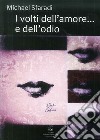 I volti dell'amore... e dell'odio. Nuova ediz. libro