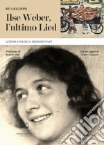 Ilse Weber, l'ultimo Lied. Lettere e poesie da Theresienstadt