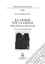 La legge per la legge. Paolo, Spinoza, Rosenzweig libro