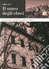 Il muro degli ebrei. Roccatederighi e la provincia di Grosseto (1943-1945) libro di Paggi Ariel