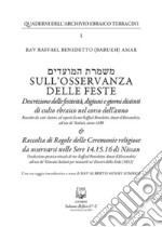 Sull'osservanza delle feste. Descrizione delle festività, digiuni e giorni distinti di culto ebraico nel corso dell'anno. Nuova ediz. libro