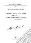 Sigmund Shlomo Freud. Le radici ebraiche della psicoanalisi. Nuova ediz. libro