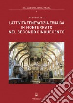 L'attività feneratizia ebraica in Monferrato nel secondo Cinquecento. Nuova ediz. libro