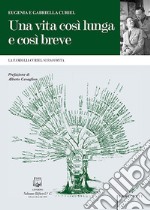 Una vita così lunga e così breve. La famiglia Curiel si racconta